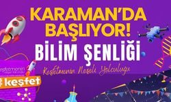 Karaman Bilim Şenlikleri başladı