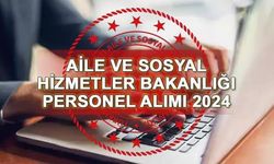 Aile ve Sosyal Hizmetler Bakanlığı, yüzlerce sözleşmeli personel alımı yapacak