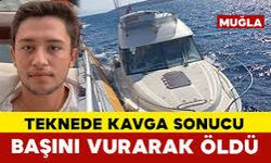 Marmaris'te teknede kavga: 1 ölü, 3 yaralı