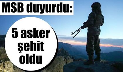 MSB: Metan gazından zehirlenen 5 personelimiz şehit oldu