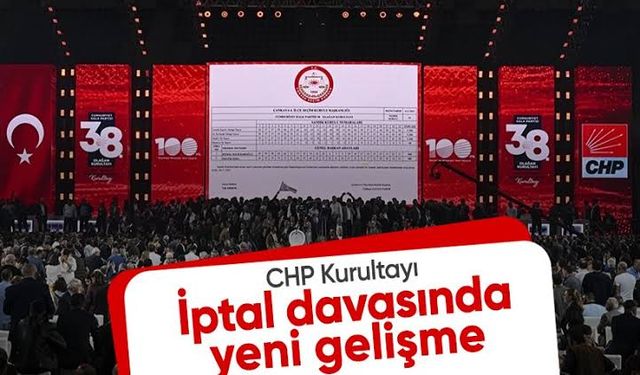 CHP'nin 38. Genel Kurultayı'na ilişkin iddianame kabul edildi.